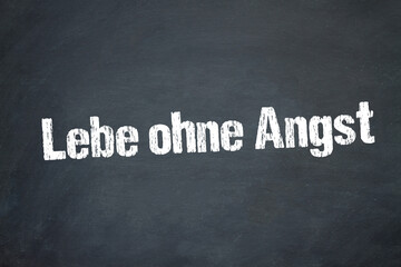 Lebe ohne Angst	
