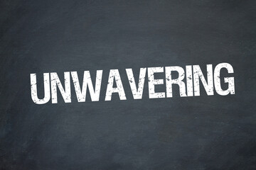 Unwavering	
