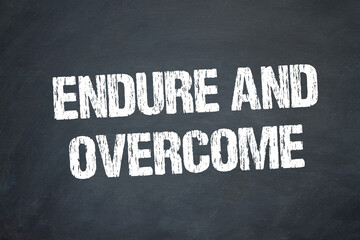 Endure and Overcome