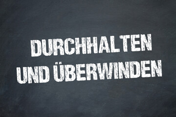 Durchhalten und überwinden	
