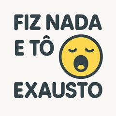 Desenho Vetorial: Fiz Nada e Tô Exausto