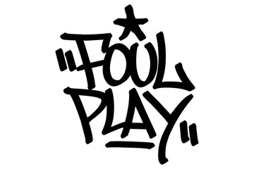 Graffiti tag “Foul Play” in bold black vector style. Edgy urban street art capturing the intensity and rebellion in sports, perfect for football themes, youth culture, and dynamic digital designs.