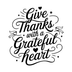 Give Thanks with a Grateful Heart. Thanksgiving Quote Design Isolated on White Background