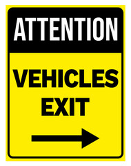 Attention Vehicles Exit Sign – Yellow Warning Sign
