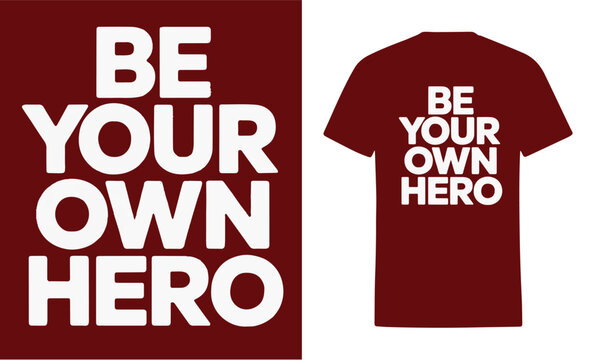 Be your own hero tshirt design template