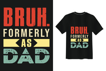 Funny bruh formerly dad father's day t shirt design