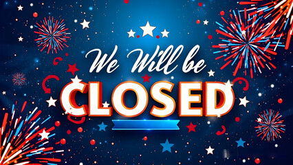 4th of July, Independence Day, we will be closed card or background. Vector illustration