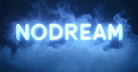 Bright neon text spells NODREAM over swirling blue smoke. Dramatic lighting creates intense visual impact. Minimalist design.