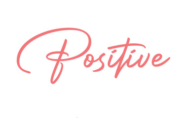 Positive handwritten inscription. Hand drawn lettering. Positive calligraphy. Positive text. Vector illustration.