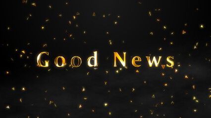 Good News Gold Text Animation - Vibrant Positive Message & Optimistic Visuals for Celebrations, Announcements & Inspirational Content 4K.