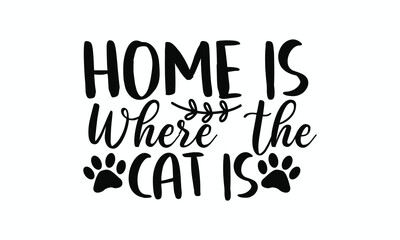 Home Is Where the Cat Is Cozy Cat Lover Quote Design