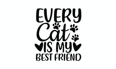 Every Cat Is My Best Friend – Cute Cat Quote for Cat Lovers