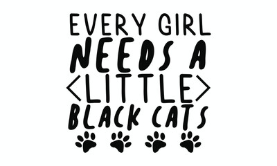 Every Girl Needs a Little Black Cat Cute Feline Quote Design
