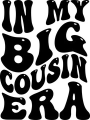 In My Big Cousin Era Groovy Text