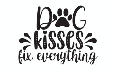 Dog Kisses Fix Everything  Wholesome and Loving Quote Design for Dog Owne