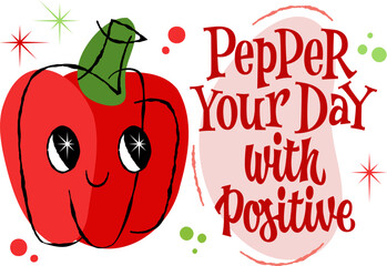 Pepper Your Day with Positive. Happy red cartoon bell pepper with retro style pun text. Playful typography with curves and sharp edges. Food illustration with  for motivation concept