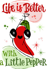Life is better with a little pepper. Cute pun lettering with red chili pepper on a transparent background. 50s retro style design element with stylish typography and decor.