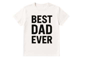 White t-shirt with the words best dad ever printed on it, perfect for celebrating father's day, featuring a transparent background for easy integration into designs