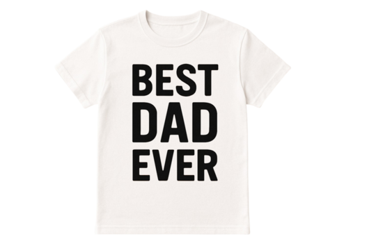 White t-shirt with the words best dad ever printed on it, perfect for celebrating father's day, featuring a transparent background for easy integration into designs