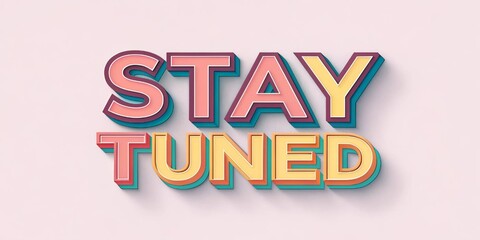 Stay Tuned Colorful 3D Gradient Typography on Pastel Background