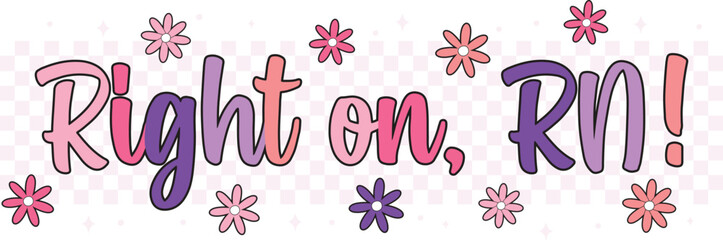 Right on, RN! Retro Groovy Nurse Graphic Design