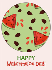 Happy Watermelon Day! Postcard, banner, poster, watermelon, slice, with watermelon seeds, drops of juice, on a green background