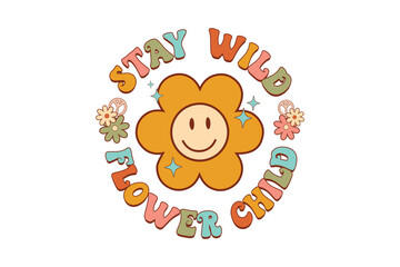 Stay Wild Flower Child Retro Inspirational SVG Typography Design