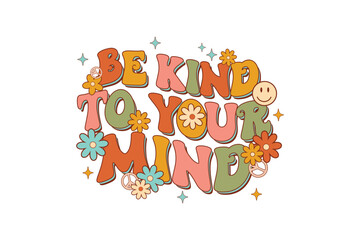  Be Kind to Your Mind - Retro Inspirational SVG Typography Design