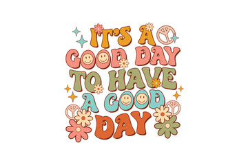 It’s a Good Day to Have a Good Day - Retro Inspirational SVG Typography Design