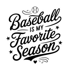 Baseball Is My Favorite Season. Baseball Quote Vector Design Isolated on White Background