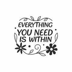Generated AI Art Everything You Need Is Within - Inspirational Quote Graphic