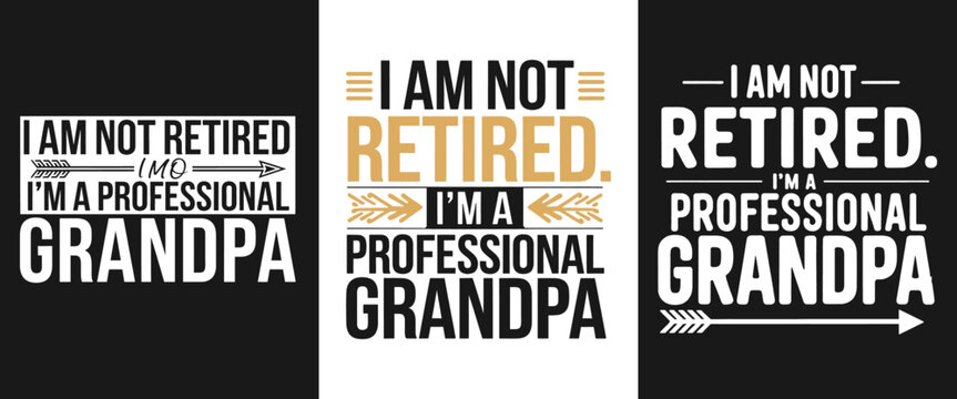 I Am Not Retired I'm a Professional Grandpa Funny Text Design for T-Shirts and Gifts with Vintage Elements
