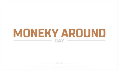 Monkey Around Day on white background, Typographic Design of Monkey Around Day, Vector Design of Monkey Around Day, Monkey Around Day Design