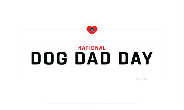 National Dog Dad Day on white background, Typographic Design of National Dog Dad Day, Vector Design of National Dog Dad Day, National Dog Dad Day Design