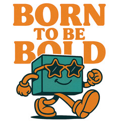 Born to Be Bold