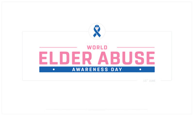 World Elder Abuse Awareness Day on white background, Typographic Design of World Elder Abuse Awareness Day, Vector Design of World Elder Abuse Awareness Day, World Elder Abuse Awareness Day Design