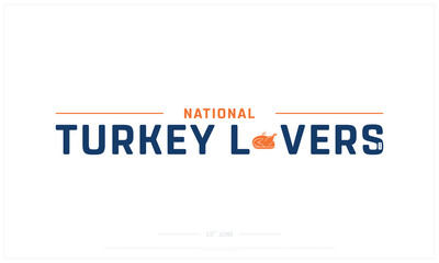 National Turkey Lovers Day on white background, Typographic Design of National Turkey Lovers Day, Vector Design of National Turkey Lovers Day, National Turkey Lovers Day Design