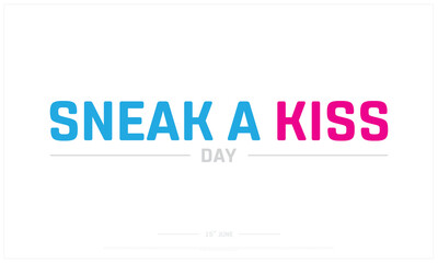 Sneak a Kiss Day on white background, Typographic Design of Sneak a Kiss Day, Vector Design of Sneak a Kiss Day, Sneak a Kiss Day Design