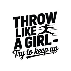 Throw Like a Girl Try to Keep Up SVG - Empowering Softball Quote for Strong Female Athletes