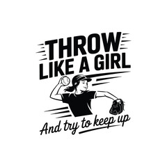 Throw Like a Girl and Try to Keep Up SVG - Empowering Softball Quote for Strong Female Athletes