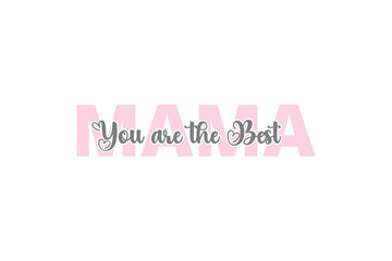 Mama you are the best design 