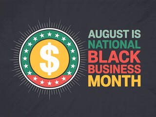 Celebrating National Black Business Month in August A Symbol of Financial Empowerment and Community Support
