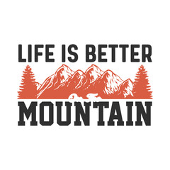 T-shirt design - life is better on the mountain graphic with trees and mountain range illustration design vector art