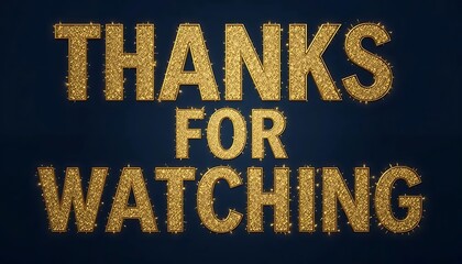 Elegant "THANKS FOR WATCHING" text in gold glitter style on a dark blue background. Perfect for glamorous outros, presentations, or appreciation slides.