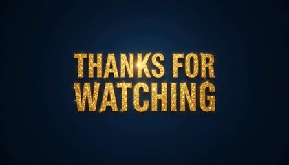 Thanks for watching message with sparkling gold glitter text effect.