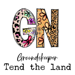 Groundskeeper Tend the Land Graphic Design with Flowers and Leopard Print