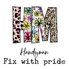 Handyman Fix With Pride Design Featuring Leopard Print and Flowers