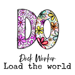 Motivational Do It All Dock Worker Load The World Graphic Design