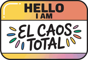 Naklejka premium Hello i am el caos total name tag illustration funny humor concept vector design