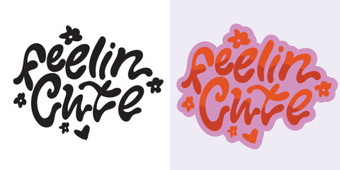 Trendy hand drawn doodle lettering quote. Lettering for t-shirt design, mug print, bag print, clothes fashion. 100% hand drawn vector image.